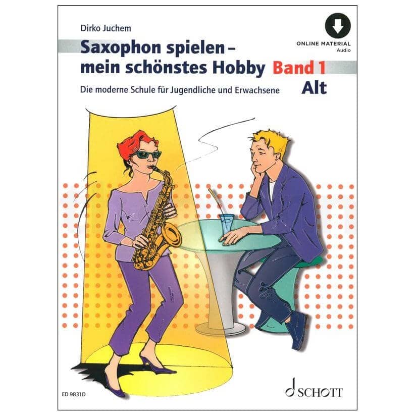 Schott Dirko Juchem - Playing the saxophone - my favorite hobby - Volume 1 Alto saxophone